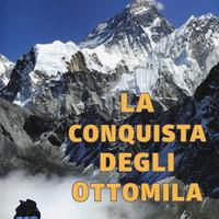 La conquista degli ottomila. Una splendida follia