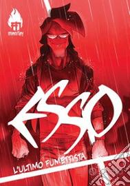 Esso. L'ultimo fumettista. Editore: ManFont, 2017
