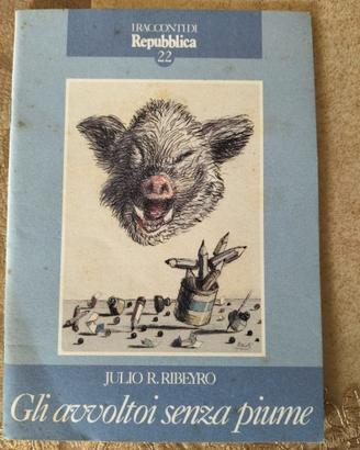 Julio R Ribeyro - Gli avvoltoi senza piume