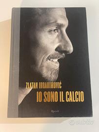 Io sono il calcio - Zlatan Ibrahimović (Rizzoli)