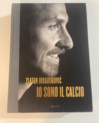 Io sono il calcio - Zlatan Ibrahimović (Rizzoli)