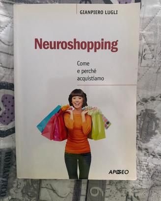 Libro Neuroshopping Come e perché acquistiamo