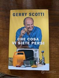 LIBRO DI GERRY SCOTTI "CHE COSA VI SIETE PERSI"