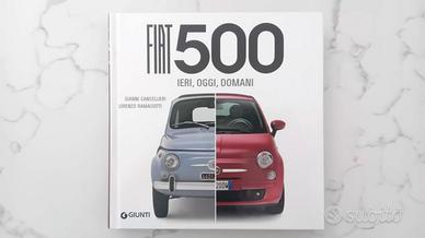 Libro Fiat 500 - Ieri, Oggi, Domani