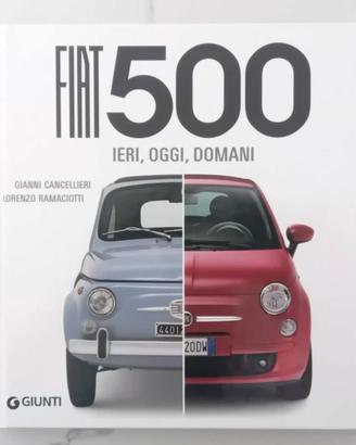 Libro Fiat 500 - Ieri, Oggi, Domani