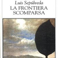 "La frontiera scomparsa" libro di Luis Sepulveda