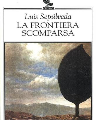 "La frontiera scomparsa" libro di Luis Sepulveda