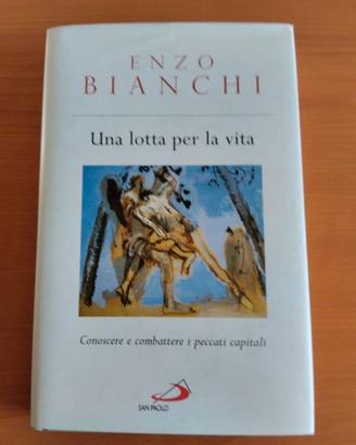 Enzo Bianchi Una lotta per la vita