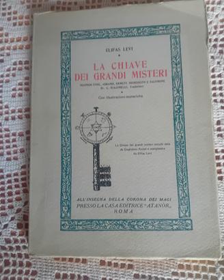 La chiave dei grandi misteri : Levi, Eliphas