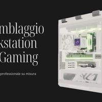 Assemblaggio Workstation e Pc Gaming su misura