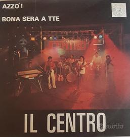 45 Giri Il Centro Azzò! / Bona Sera A Tte