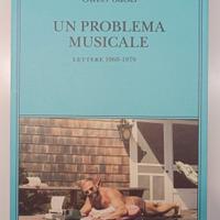 Un problema musicale. Lettere 1960-1979. Sacks