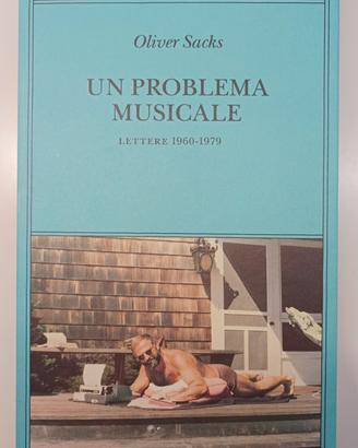 Un problema musicale. Lettere 1960-1979. Sacks