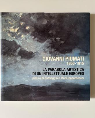 Giovanni Piumati, 1850-1915 , catalogo, Bra 2015