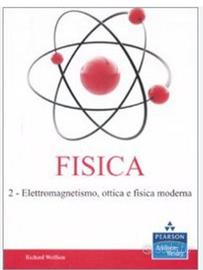 Fisica. Elettromagnetismo, ottica e fisica moderna