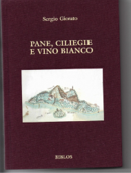 Pane, ciliegie e vino bianco di Sergio Giorato