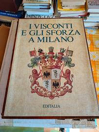 I VISCONTI E GLI SFORZA A MILANO PRIMA EDIZIONE