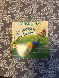 Io penso, io sono! Di Louise L. Hay