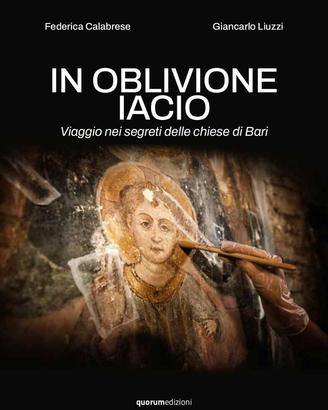 In oblivione iacio - Viaggio nelle chiese di Bari