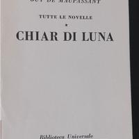 TUTTE LE NOVELLE. CHIAR DI LUNA. G. DE MAUPASSANT