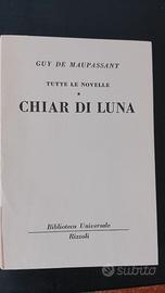 TUTTE LE NOVELLE. CHIAR DI LUNA. G. DE MAUPASSANT