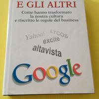 Google e gli altri. Come hanno trasformato la.....