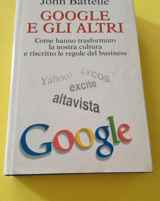 Google e gli altri. Come hanno trasformato la.....