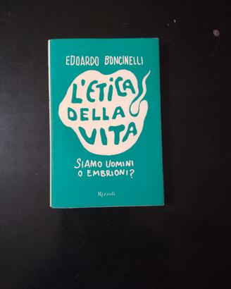 EDOARDO BONCINELLI - L'ETICA DELLA VITA