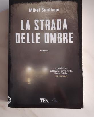 "La strada delle ombre" - Mikel Santiago - TEA - 