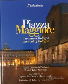 Piazza Maggiore. L'anima di Bologna