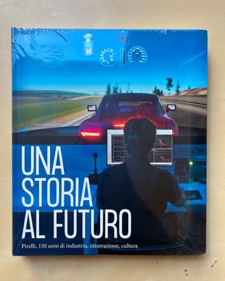 Una storia al futuro. Pirelli, 150 anni