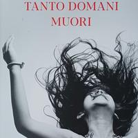 Libro :"Tanto domani muori"
