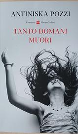 Libro :"Tanto domani muori"