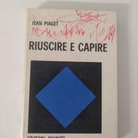 RIUSCIRE E CAPIRE di JEAN PIAGET- EDITORI RIUNITI