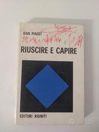 RIUSCIRE E CAPIRE di JEAN PIAGET- EDITORI RIUNITI