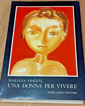 Libro UNA DONNA PER VIVERE M. Frigeni AUTOGRAFATO