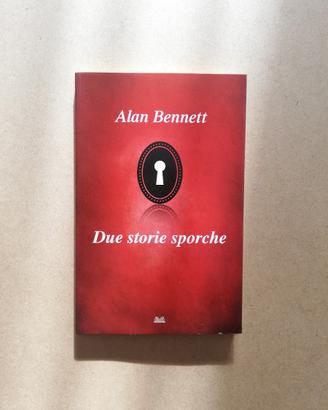 Libro Due storie sporche di Alan Bennet