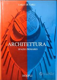 Volume ARCHITETTURA Spazio Primario  De Carli