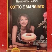 Benedetta Parodi - Cotto e mangiato: 243 Ricette