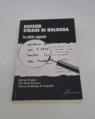 DOSSIER STRAGE DI BOLOGNA LA PISTA SEGRETA