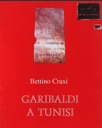 Bettino Craxi. Garibaldi a Tunisi.