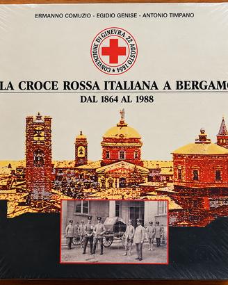 Croce Rossa Italiana a Bergamo 1864-1988