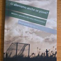Libro Ci alleniamo anche se piove