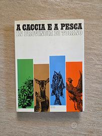 A Caccia e a Pesca in Provincia di Torino 1973