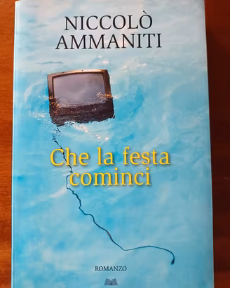 Libro 'Che la festa cominci' di Niccolò Ammaniti.