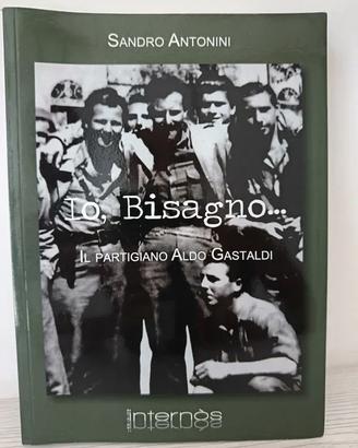 "Io Bisagno - Il partigiano Aldo Gastaldi". Nuovo
