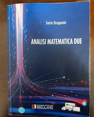 “Analisi Matematica 2 – Sorin Dragomir, Ed. Escula