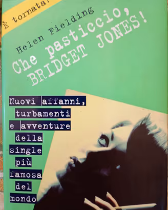 Che pasticcio Bridget Jones! H. Fielding -1a ediz.