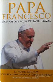 PAPA FRANCESCO - NON ABBIATE PAURA DELLA TENEREZZA