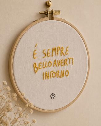 Telaio ricamato “é sempre bello averti intorno”